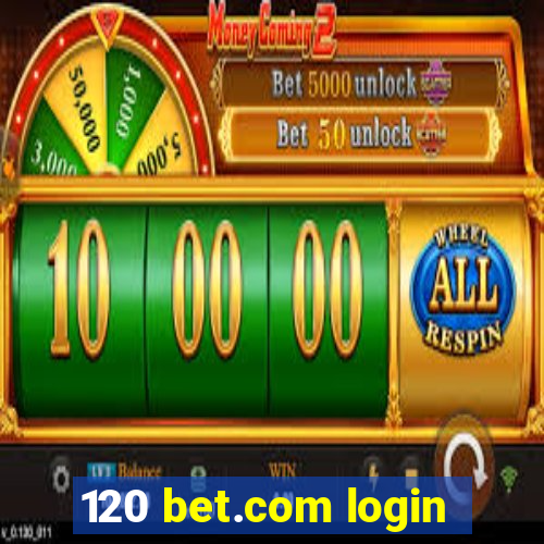 120 bet.com login