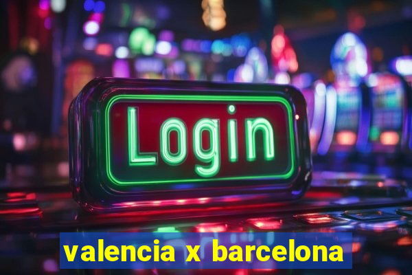 valencia x barcelona