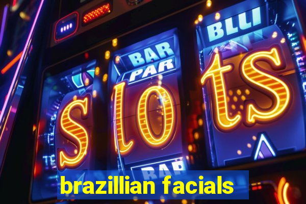 brazillian facials