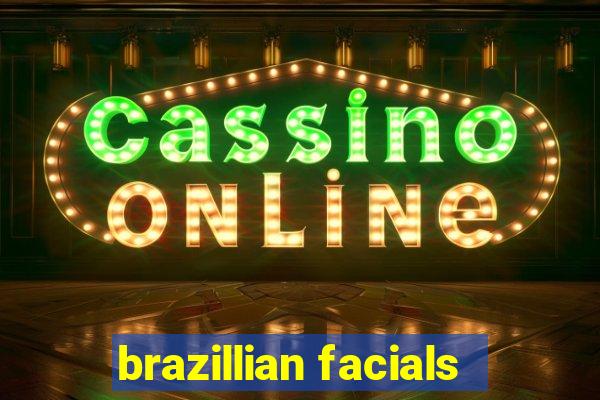 brazillian facials