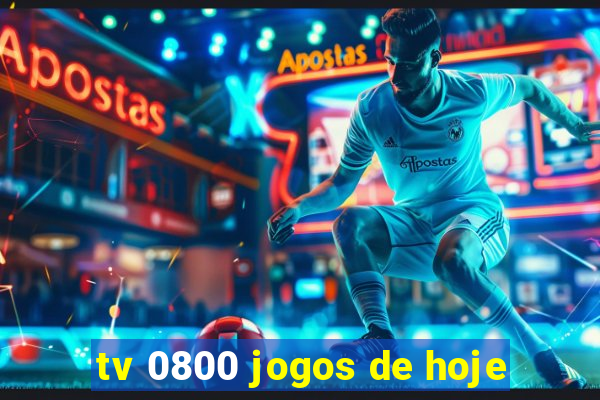 tv 0800 jogos de hoje