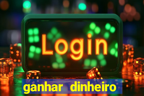 ganhar dinheiro online jogando