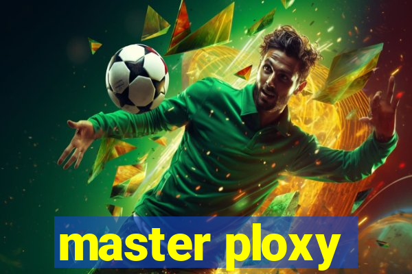 master ploxy