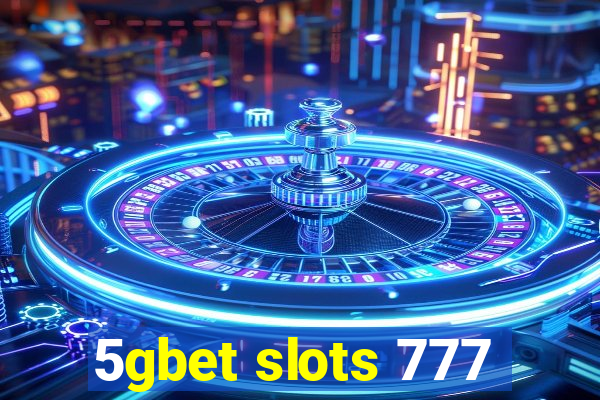 5gbet slots 777