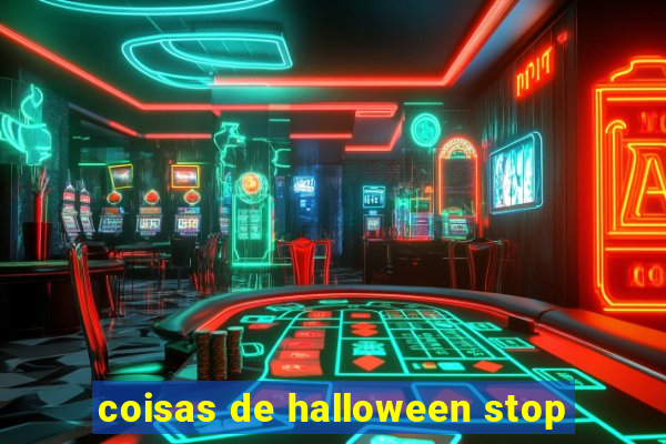 coisas de halloween stop