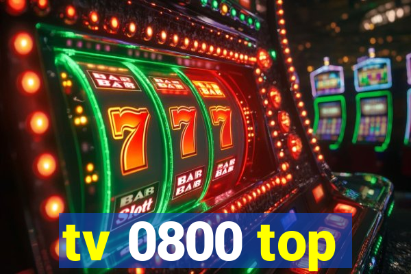 tv 0800 top