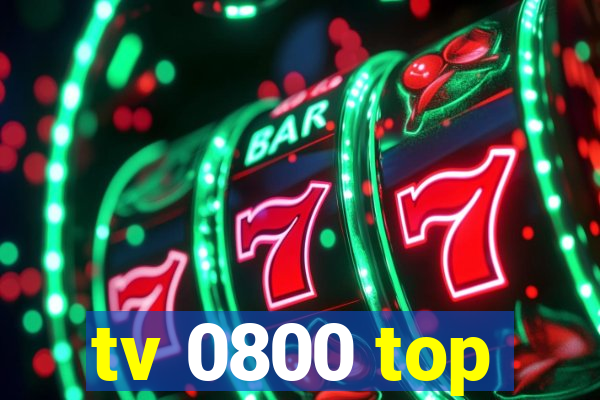 tv 0800 top