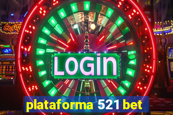 plataforma 521 bet