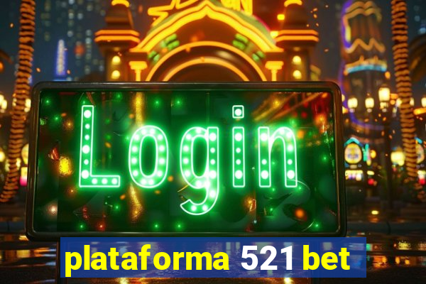 plataforma 521 bet