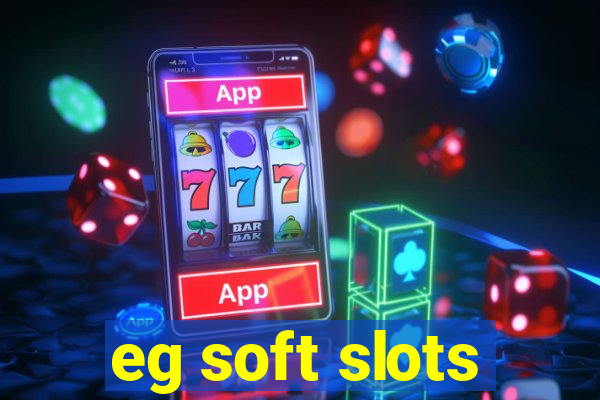 eg soft slots