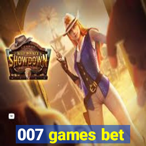 007 games bet