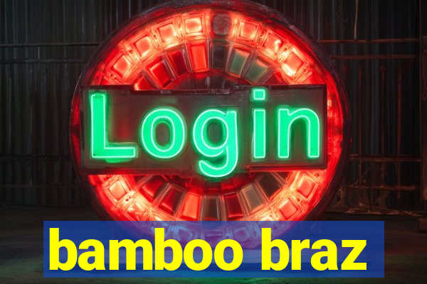 bamboo braz