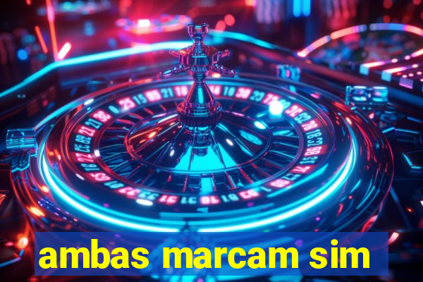 ambas marcam sim