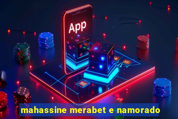 mahassine merabet e namorado