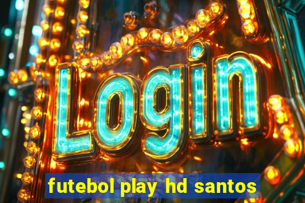 futebol play hd santos