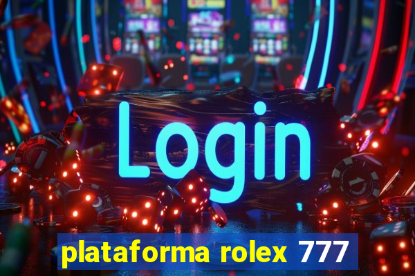 plataforma rolex 777