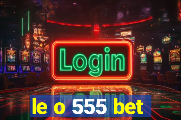 le o 555 bet