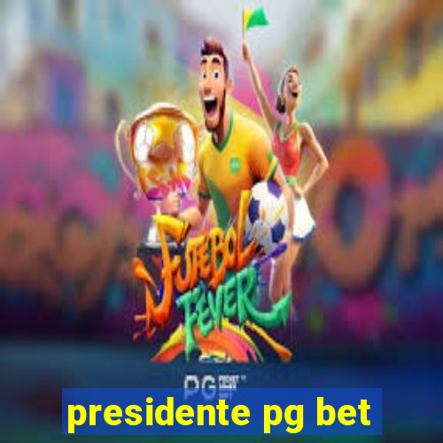 presidente pg bet