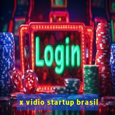 x vidio startup brasil