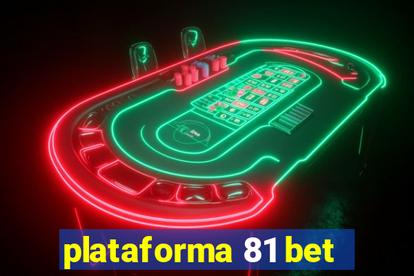 plataforma 81 bet