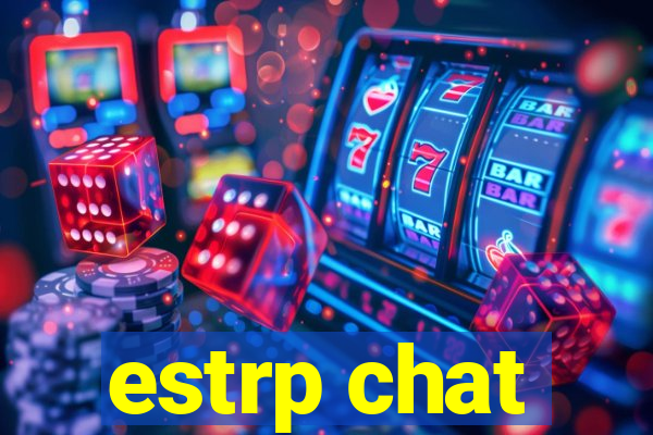 estrp chat