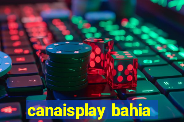 canaisplay bahia