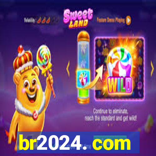 br2024. com