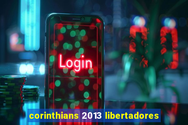 corinthians 2013 libertadores