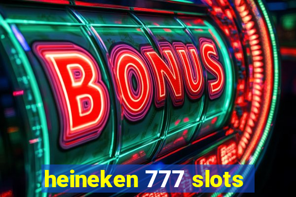 heineken 777 slots