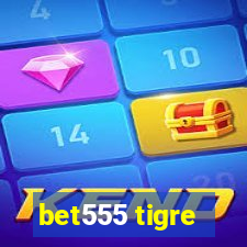 bet555 tigre