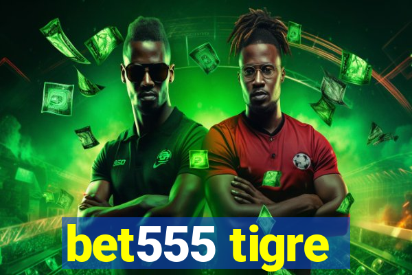 bet555 tigre