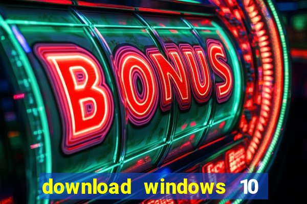 download windows 10 home iso 64 bit