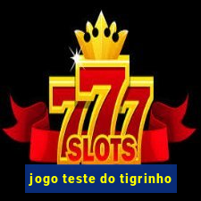 jogo teste do tigrinho