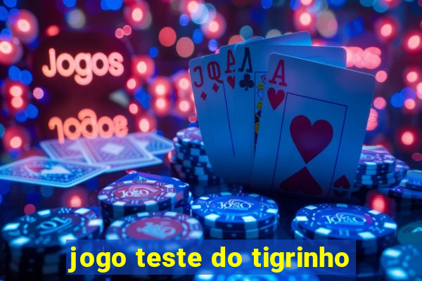 jogo teste do tigrinho