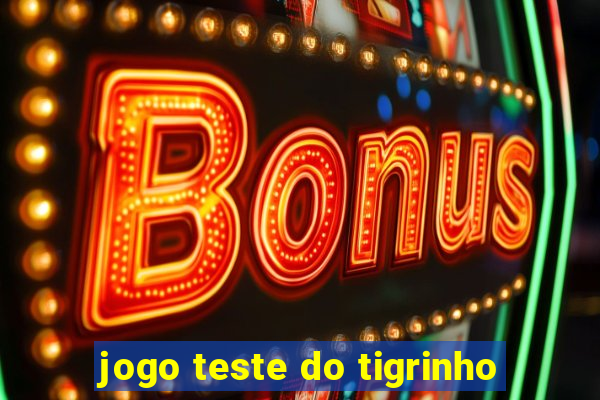 jogo teste do tigrinho