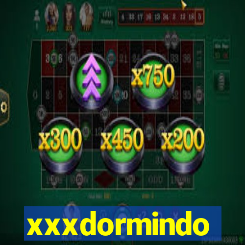 xxxdormindo