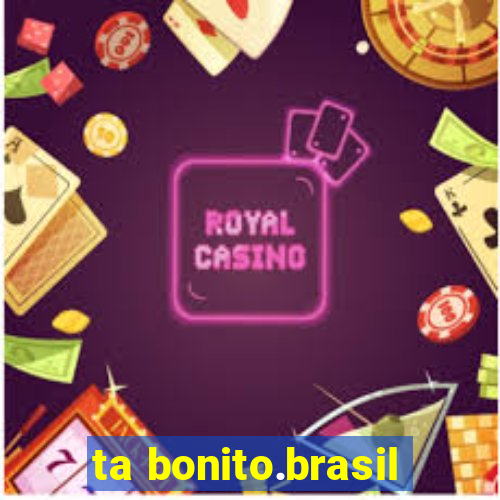 ta bonito.brasil