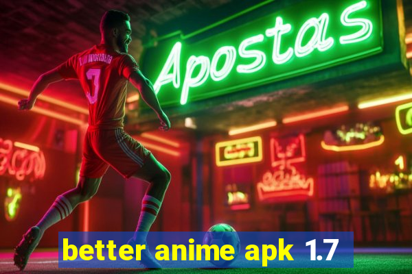 better anime apk 1.7