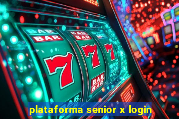 plataforma senior x login