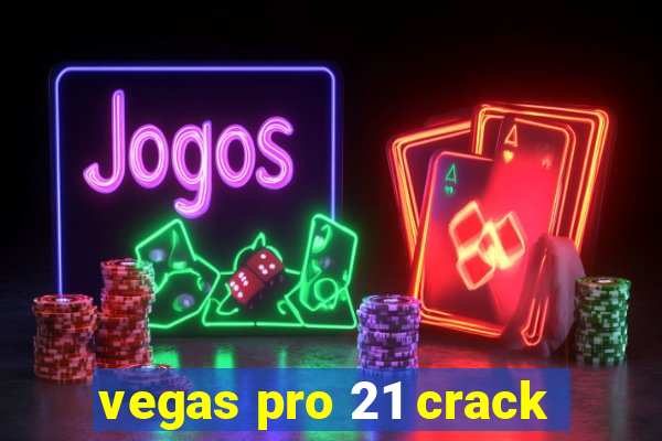 vegas pro 21 crack