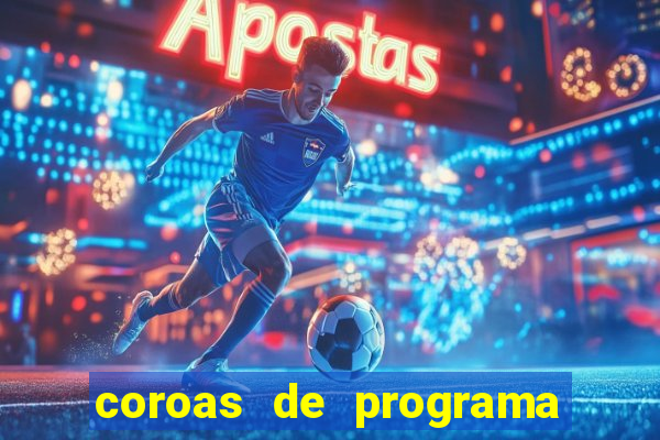 coroas de programa em porto alegre