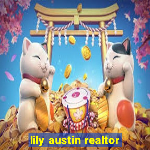 lily austin realtor