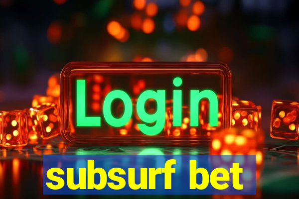 subsurf bet