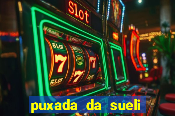 puxada da sueli jogo do bicho