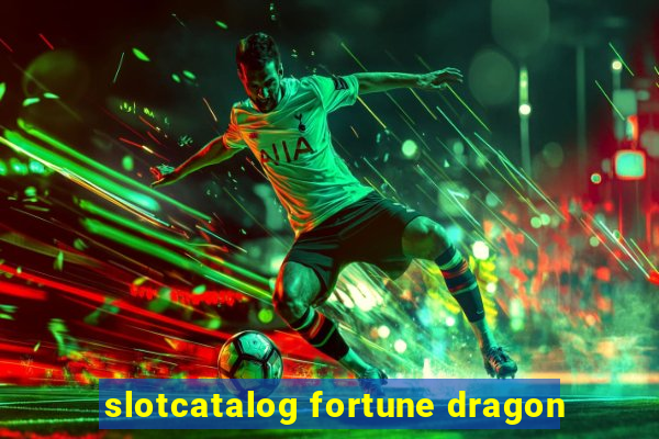 slotcatalog fortune dragon