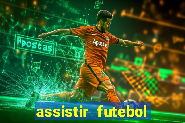 assistir futebol multi max