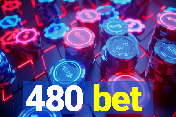 480 bet