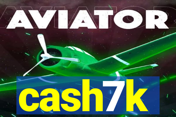 cash7k