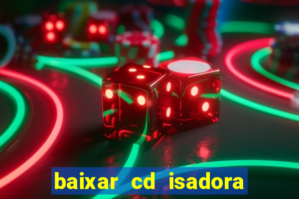 baixar cd isadora pompeo - processo