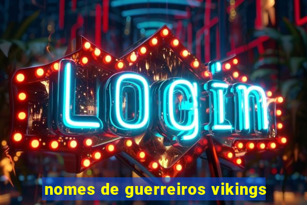 nomes de guerreiros vikings